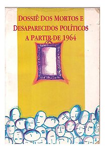 Dossiê Dos Mortos E Desaparecidos Políticos A Partir De 1964