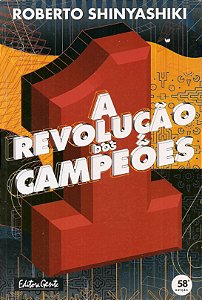 A Revolução dos Campeões - Roberto Shinyashiki