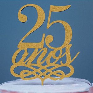 Topo de Bolo 25 Anos Glitter Dourado Sonho Fino Rizzo Confeitaria