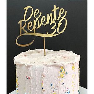 Topo de Bolo De Repente 30 Espelhado Dourado Sonho Fino Rizzo Confeitaria