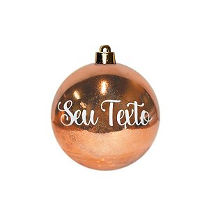 Bola de Natal Personalizada - Rose Gold Brilho - 01 Unidade - Cromus - Rizzo Embalagens