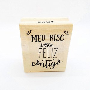 Carimbo Artesanal de Madeira "Meu Riso é Tão Feliz Contigo" - RI134P - 1 unidade - Rizzo