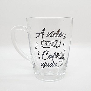 Caneca de Vidro "A Vida Acontece Café Ajuda" - 300 mL - 1 unidade - AllMix - Rizzo