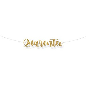 Faixa decorativa "Quarentei" Glitter Ouro - 1 unidade - Cromus - Rizzo