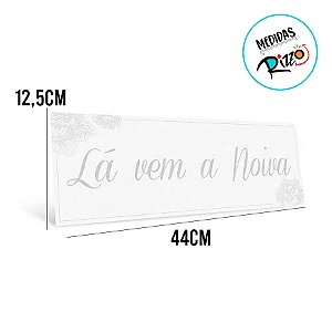 Placa Lá Vem A Noiva - Rose - 44x12,5cm - 1 unidade - Cromus - Rizzo