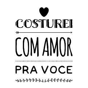 Carimbo Artesanal Costurei com Amor pra Voce - Cod.RI-060 - Rizzo Confeitaria