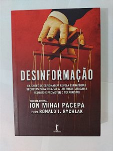 Desinformação - Ion Mihai Pacepa e Ronald J. Rychlak