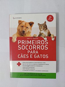 Primeiros Socorros para Cães e Gatos - Amy D. Shojai