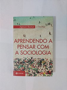 Aprendendo a Pensar com a Sociologia - Zygmunt Bauman e Tim May