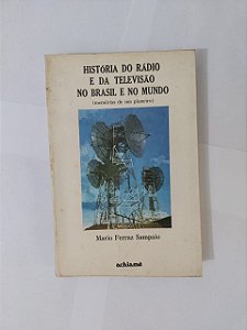 História do Rádio e da televisão no Brasil e no Mundo - Mario ferra Sampaio