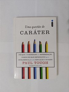 Uma Questão de Caráter - Paul Tough