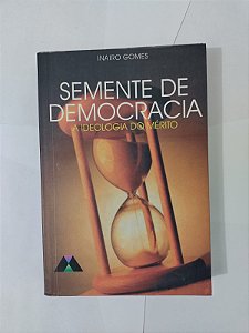 Semente de Democracia: A Ideologia do Mérito - Inairo Gomes