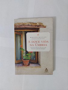 A Doce Vida na Úmbria - Marlena de Blasi