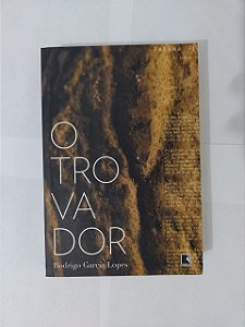 O Trovador - Rodrigo Garcia Lopes