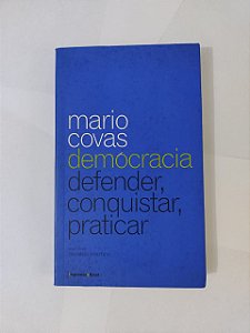 Democracia: Defender, Conquistar e Praticar - Mario Covas