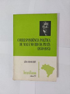 Correspondência política de Mauá no Rio da Prata (1850-1885) - Lídia Besouchet