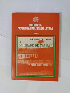 A Mocidade de Trajano - Visconde de Taunay (Biblioteca Academia Paulista de Letras)