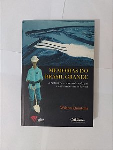 Memórias do Brasil Grande - Wilson Quintella