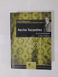 Aecim Tocantins da Contabilidade à Vida Pública - Ivan Echeverria