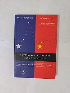 Governança Inteligente Para o Século XXI - Nicolas Berggruen e Nathan Gardels