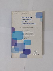 Estratégias de Transmidiação na Ficção Televisiva Brasileira - Maria Immacolata Vassallo de Lopes