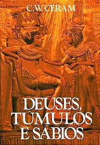 Deuses Túmulos e Sábios - C.W. Ceram - Círculo do Livro Capa Dura