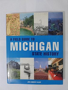 A Field Guide to MIchigan State History - Jan Leibovitz Alloy