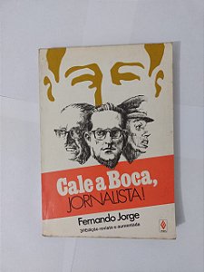 Cale a Boca, Jornalista! - Fernando Jorge