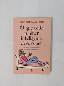 O que Toda Mulher Inteligente Deve Saber - Steven Carter e Julia Sokol (marcas)