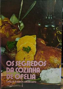 Os Segredos da Cozinha de Ofélia - Ofélia Ramos Anunciato