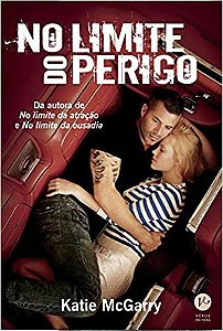 No limite do perigo - Katie McGarry - Novo e Lacrado - Hot