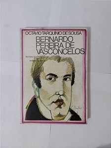 Bernardo Pereira de Vasconcelos - Octávio Tarquínio de Sousa