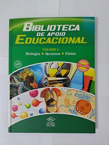 Biblioteca de Apoio Educacional - Vol. 3: Biologia, Química e Física