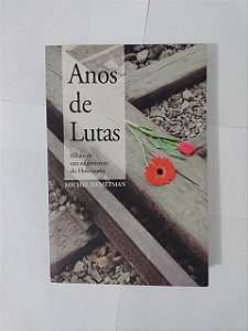 Anos de luta: Relato de um Sobrevivente do Holocausto - Michel Dymetman