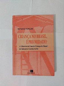 Criança no Brasil, é Prioridade? - Retijane Popelier