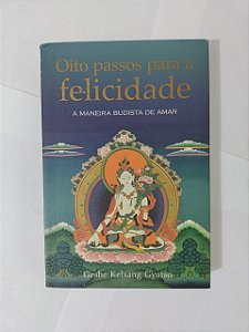 Oito Passos Para a Felicidade - Geshe Kelsang Gyatso