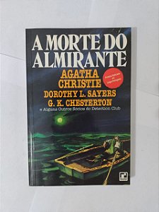 A Morte do Almirante - Agatha Christie, Dorothy L. Sayers e G. K. Chesterton