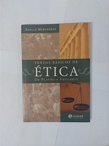 Textos Básicos de Ética de Platão a Foucault - Danilo Marcondes