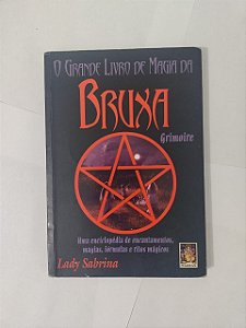 O Grande Livro de Magia da Bruxa Grimoire - Lady Sabrinha