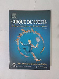 Cirque du Soleil: A Reinvenção do Espetáculo - John U. bacon