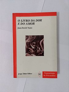 O Livro da Dor e do Amor - Juan-David Nasio