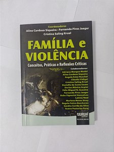 Família e Violência - Aline Cardoso Siqueira, Fernanda Pires Jaeger e Cristina Saling Kruel