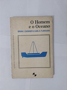 O Homem e o Oceano - Brian J. Skinner e Karl K. Turekian