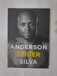 Anderson Spider Silva: O Relato de um Campeão nos Ringues e na Vida