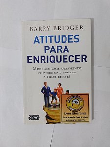 Atitudes para Enriquecer - Barry Bridger
