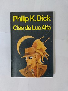 Clãs da Lua Alfa - Philip K. Dick