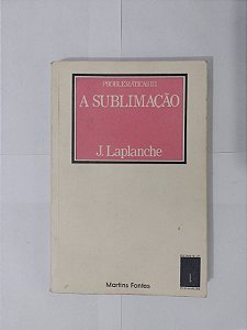 A Sublimação - J. Laplanche
