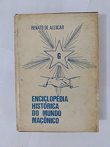 Enciclopédia Histórica do Mundo Maçônico - Renato de Alencar