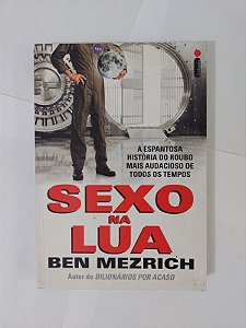 Sexo na Lua - Ben Mezrich