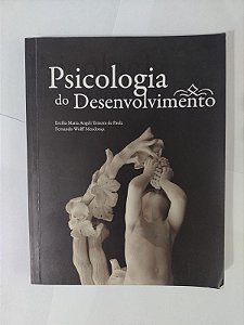 Psicologia do Desenvolvimento - Ercília Maria Angeli Teixeira de Paula e Fernando Wolff